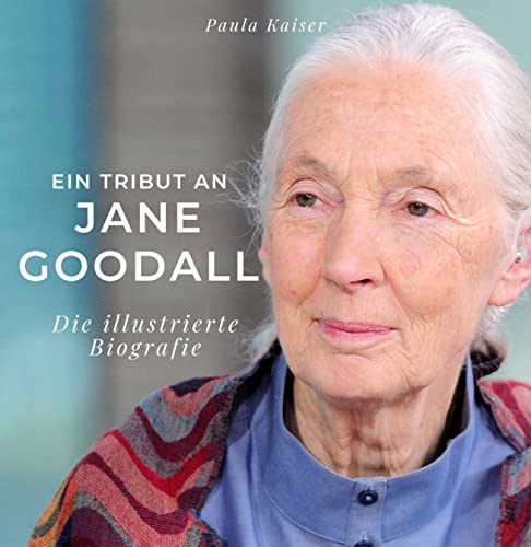 Ein Tribut an Jane Goodall: Die illustrierte Biografie