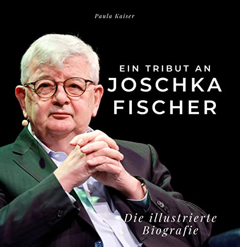 Ein Tribut an Joschka Fischer: Die illustrierte Biografie von 27 Amigos