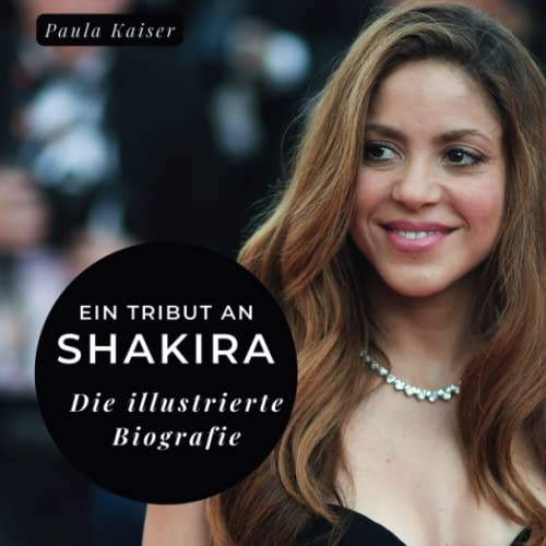 Ein Tribut an Shakira: Eine illustrierte Biografie von 27 Amigos