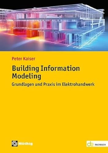 Building Information Modeling: Grundlagen und Praxis im Elektrohandwerk (de-Fachwissen)