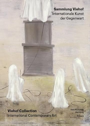 Sammlung Viehof. Internationale Kunst der Gegenwart: Kat. Deichtorhallen Hamburg und Sammlung Falckenberg Hamburg-Harburg von SNOECK