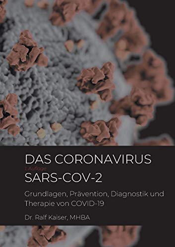Das Coronavirus SARS-CoV-2: Grundlagen, Prävention, Diagnostik und Therapie von COVID-19 von Books on Demand
