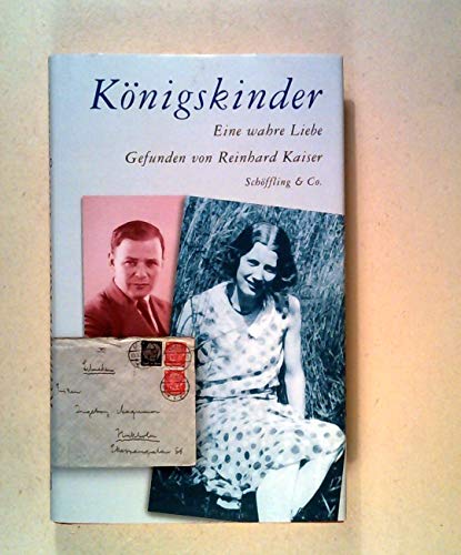 Königskinder. Eine wahre Liebe: Eine wahre Liebe. Roman Königskinder. Eine wahre Liebe: Eine wahre Liebe. Roman von Schöffling