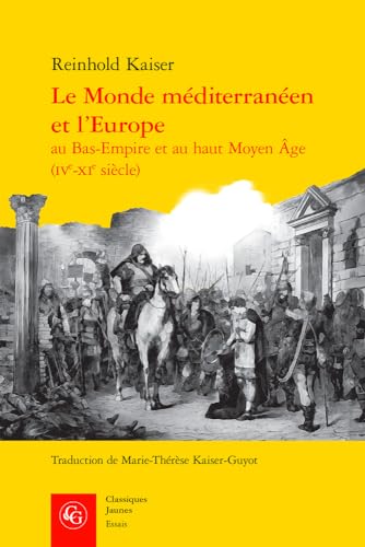 Le Monde Mediterraneen Et L'europe Au Bas-empire Et Au Haut Moyen Age Ive-xie Siecle (Essais, 36, Band 36) von Classiques Garnier