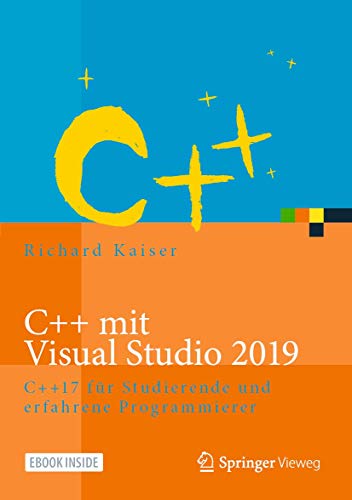 C++ mit Visual Studio 2019: C++17 für Studierende und erfahrene Programmierer von Springer