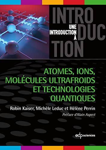 Atomes, ions, molécules ultrafroids et technologies quantiques Atomes, ions, molécules ultrafroids et technologies quantiques von EDP SCIENCES