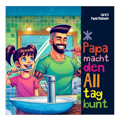 Papa macht den Alltag bunt: Lara's Punk Malbuch (Lara's Malbücher) von Independently published