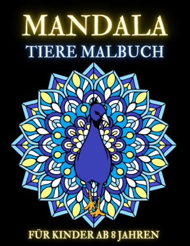 Mandala Malbuch für Kinder ab 8 Jahren: 50 Wunderschöne Tiermandalas zum Ausmalen und Entspannen für Mädchen und Jungen | Mandalas für Erwachsene und Jugendliche