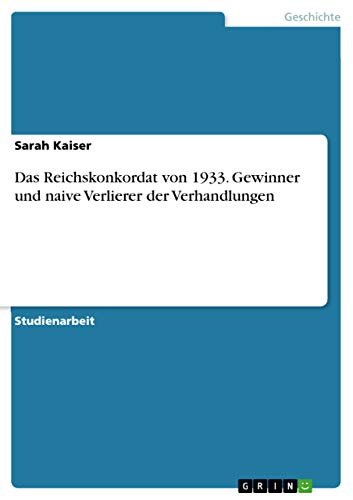 Das Reichskonkordat von 1933. Gewinner und naive Verlierer der Verhandlungen von Grin Publishing