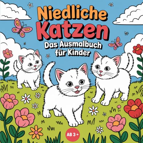 Niedliche Katzen: Das Ausmalbuch für Kinder, ab 3 Jahren von Independently published