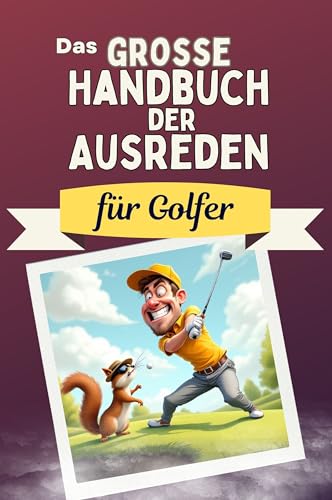Das große Handbuch der Ausreden für Golfer - Das perfekte Geschenk für Erwachsene und Teenager für Weihnachten und Geburtstag von FlipFlop