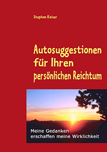 Autosuggestionen für Ihren persönlichen Reichtum: So nutzen Sie Ihr Unterbewußtsein