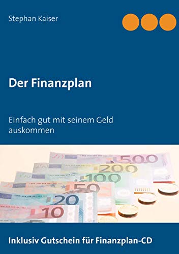 Der Finanzplan: Einfach gut mit seinem Geld auskommen