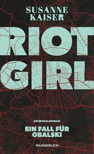 Riot Girl: Ein Fall für Obalski | Der Auftakt einer fulminanten Krimi-Reihe in München. von Wunderlich