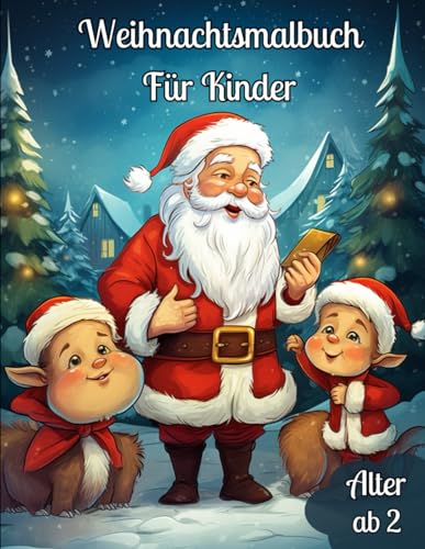 Weihnachtsmalbuch Für Kinder: Fantasievolles Weihnachtsmalbuch für Kinder ab 2 Jahren von Independently published