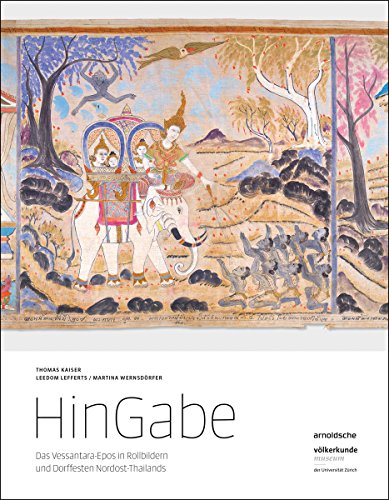 HinGabe: Das Vessantara-Epos in Rollbildern und Dorffesten Nordost-Thailands