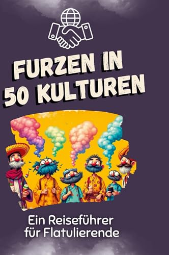 Furzen in 50 Kulturen: Ein Reiseführer für Flatulierende von FlipFlop