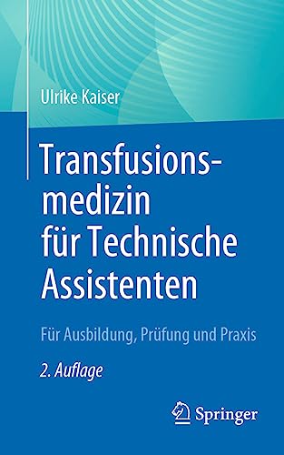 Transfusionsmedizin für Technische Assistenten: Für Ausbildung, Prüfung und Praxis von Springer
