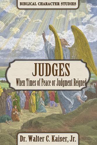 Judges: When Times of Peace or Judgment Reigned (Biblical Character)