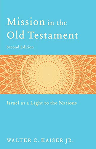 Mission in the Old Testament: Israel as a Light to the Nations von Baker Academic