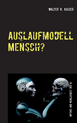 Auslaufmodell Mensch?: Mythos und Wirklichkeit der Künstlichen Intelligenz