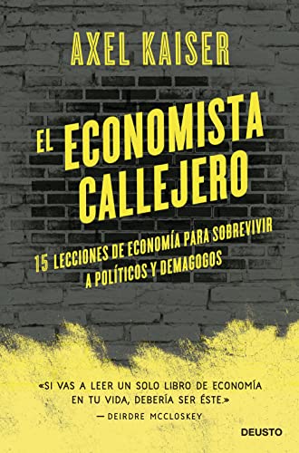 El economista callejero: 15 lecciones de economía para sobrevivir a políticos y demagogos (Deusto) von Deusto
