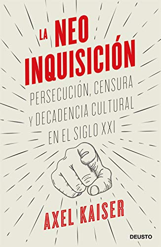 La neoinquisición: Persecución, censura y decadencia cultural en el siglo XXI (Deusto)