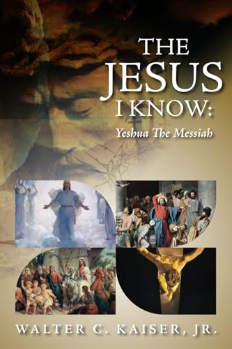 The Jesus I Know: Yeshua The Messiah