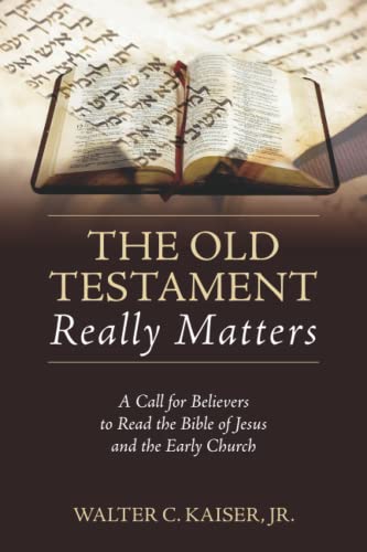 The Old Testament Really Matters: A Call for Believers to Read the Bible of Jesus and the Early Church von Lampion House Publishing, LLC