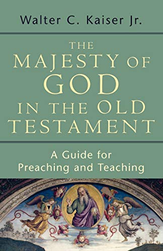 Majesty of God in the Old Testament: A Guide for Preaching and Teaching