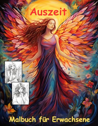 AUSZEIT Angel Woman Engel Coloring Pages -Malbuch für Erwachsene -Entspannung und Stressabbau: -ein magisches Ausmalbuch mit 50 ausgewählten Motiven ... dich -Anti-Stress -traumhafte Engel-Mädchen AUSZEIT Angel Woman Engel Coloring Pages -Malbuch für Erwachsene -Entspannung und Stressabbau: -ein magisches Ausmalbuch mit 50 ausgewählten Motiven ... dich -Anti-Stress -traumhafte Engel-Mädchen von Independently published