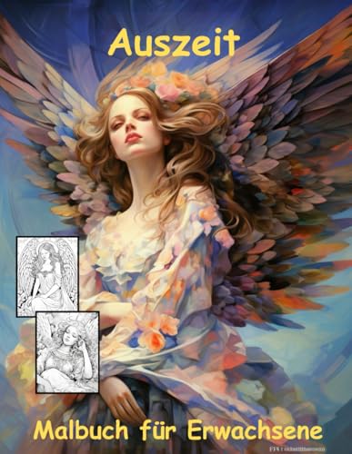 AUSZEIT Angel Woman Engel Coloring Pages -Malbuch für Erwachsene -Entspannung und Stressabbau: -ein magisches Ausmalbuch mit 50 ausgewählten Motiven ... dich -Anti-Stress -traumhafte Engel-Mädchen AUSZEIT Angel Woman Engel Coloring Pages -Malbuch für Erwachsene -Entspannung und Stressabbau: -ein magisches Ausmalbuch mit 50 ausgewählten Motiven ... dich -Anti-Stress -traumhafte Engel-Mädchen von Independently published