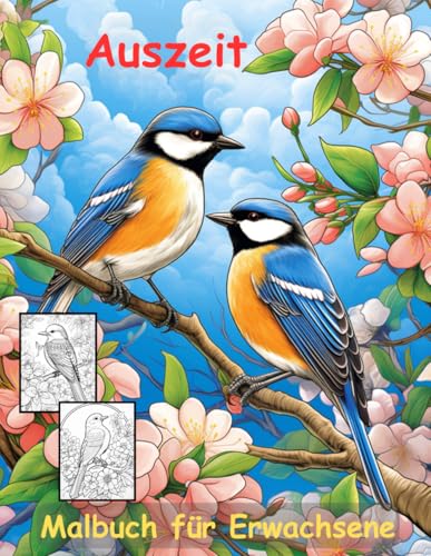 AUSZEIT Birds and Flowers -Malbuch für Erwachsene -Entspannung und Stressabbau -ein magisches Ausmalbuch mit 50 ausgewählten Motiven: -Ausmalbilder ... -Anti-Stress-Ausmalbilder Vögel Blumen Natur AUSZEIT Birds and Flowers -Malbuch für Erwachsene -Entspannung und Stressabbau -ein magisches Ausmalbuch mit 50 ausgewählten Motiven: -Ausmalbilder ... -Anti-Stress-Ausmalbilder Vögel Blumen Natur von Independently published