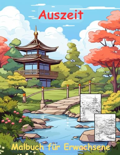 AUSZEIT Japanischer Garten -Malbuch für Erwachsene -Entspannung und Stressabbau -ein magisches Ausmalbuch mit 50 ausgewählten Motiven: -Ausmalbilder ... -Anti-Stress-Ausmalbilder Japanese Garden AUSZEIT Japanischer Garten -Malbuch für Erwachsene -Entspannung und Stressabbau -ein magisches Ausmalbuch mit 50 ausgewählten Motiven: -Ausmalbilder ... -Anti-Stress-Ausmalbilder Japanese Garden von Independently published