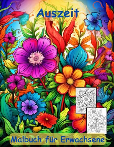 AUSZEIT -Malbuch für Erwachsene -Wildblumen -nimm dir Zeit -für dich -Entspannung und Stressabbau: -für Momente der Entspannung und des Friedens -ein ... ausgewählten Motiven -Ausmalbilder Wildflower AUSZEIT -Malbuch für Erwachsene -Wildblumen -nimm dir Zeit -für dich -Entspannung und Stressabbau: -für Momente der Entspannung und des Friedens -ein ... ausgewählten Motiven -Ausmalbilder Wildflower von Independently published