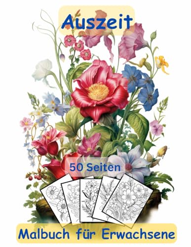 AUSZEIT -Malbuch für Erwachsene nimm dir Zeit -für dich: 50 ausgewählte Motive -Ausmalbilder Wildflower AUSZEIT -Malbuch für Erwachsene nimm dir Zeit -für dich: 50 ausgewählte Motive -Ausmalbilder Wildflower von Independently published