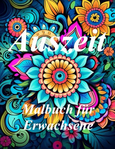 AUSZEIT -Malbuch für Erwachsene: nimm dir Zeit -für dich :50 ausgewählte Motive AUSZEIT -Malbuch für Erwachsene: nimm dir Zeit -für dich :50 ausgewählte Motive von Independently published