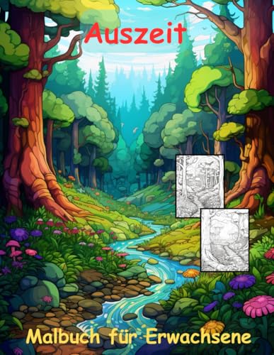 AUSZEIT Natur Landschaft Waldmotive Coloring Pages -Malbuch für Erwachsene -Entspannung und Stressabbau: -ein magisches Ausmalbuch mit 50 ausgewählten ... -Anti-Stress -Wald Bäume Bachlauf Natur PUR AUSZEIT Natur Landschaft Waldmotive Coloring Pages -Malbuch für Erwachsene -Entspannung und Stressabbau: -ein magisches Ausmalbuch mit 50 ausgewählten ... -Anti-Stress -Wald Bäume Bachlauf Natur PUR von Independently published