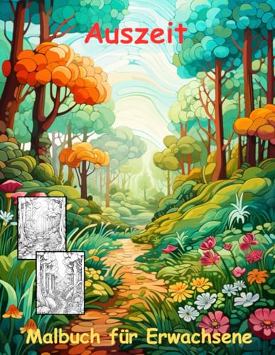 AUSZEIT Natur Landschaft Waldmotive Coloring Pages -Malbuch für Erwachsene -Entspannung und Stressabbau: -ein magisches Ausmalbuch mit 50 ausgewählten ... -Anti-Stress -Wald Bäume Bachlauf Natur PUR AUSZEIT Natur Landschaft Waldmotive Coloring Pages -Malbuch für Erwachsene -Entspannung und Stressabbau: -ein magisches Ausmalbuch mit 50 ausgewählten ... -Anti-Stress -Wald Bäume Bachlauf Natur PUR von Independently published