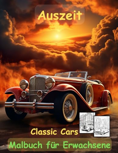 AUSZEIT Oldtimer -Classic Cars -Malbuch für Erwachsene -Entspannung und Stressabbau -ein magisches Ausmalbuch mit 50 ausgewählten Motiven: ... Oldtimer -Classic Cars AUSZEIT Oldtimer -Classic Cars -Malbuch für Erwachsene -Entspannung und Stressabbau -ein magisches Ausmalbuch mit 50 ausgewählten Motiven: ... Oldtimer -Classic Cars von Independently published