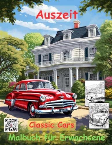 AUSZEIT Oldtimer -Classic Cars -Malbuch für Erwachsene -Entspannung und Stressabbau -ein magisches Ausmalbuch mit 50 ausgewählten Motiven: ... Oldtimer -Classic Cars AUSZEIT Oldtimer -Classic Cars -Malbuch für Erwachsene -Entspannung und Stressabbau -ein magisches Ausmalbuch mit 50 ausgewählten Motiven: ... Oldtimer -Classic Cars von Independently published