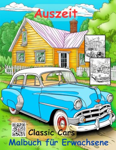 AUSZEIT Oldtimer -Classic Cars -Malbuch für Erwachsene -Entspannung und Stressabbau -ein magisches Ausmalbuch mit 50 ausgewählten Motiven: ... Oldtimer -Classic Cars AUSZEIT Oldtimer -Classic Cars -Malbuch für Erwachsene -Entspannung und Stressabbau -ein magisches Ausmalbuch mit 50 ausgewählten Motiven: ... Oldtimer -Classic Cars von Independently published