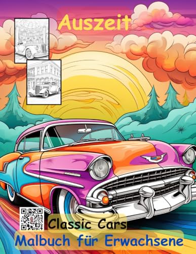 AUSZEIT Oldtimer -Classic Cars -Malbuch für Erwachsene -Entspannung und Stressabbau -ein magisches Ausmalbuch mit 50 ausgewählten Motiven: ... Oldtimer -Classic Cars AUSZEIT Oldtimer -Classic Cars -Malbuch für Erwachsene -Entspannung und Stressabbau -ein magisches Ausmalbuch mit 50 ausgewählten Motiven: ... Oldtimer -Classic Cars von Independently published