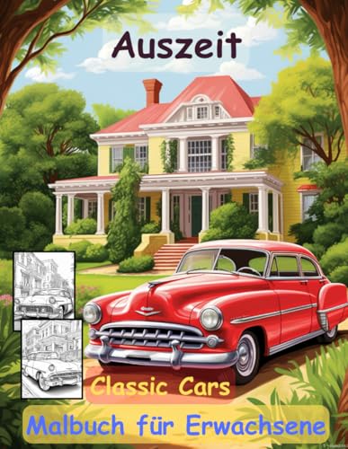 AUSZEIT Oldtimer -Classic Cars -Malbuch für Erwachsene -Entspannung und Stressabbau -ein magisches Ausmalbuch mit 50 ausgewählten Motiven: -nimm dir ... Stress-Ausmalbilder Oldtimer -Classic Cars AUSZEIT Oldtimer -Classic Cars -Malbuch für Erwachsene -Entspannung und Stressabbau -ein magisches Ausmalbuch mit 50 ausgewählten Motiven: -nimm dir ... Stress-Ausmalbilder Oldtimer -Classic Cars von Independently published