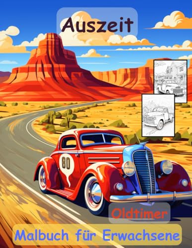 AUSZEIT Oldtimer -Malbuch für Erwachsene: nimm dir Zeit -für dich -50 ausgewählte Motive -Ausmalbilder Oldtimer AUSZEIT Oldtimer -Malbuch für Erwachsene: nimm dir Zeit -für dich -50 ausgewählte Motive -Ausmalbilder Oldtimer von Independently published