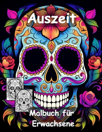 AUSZEIT -Totenköpfe -La Catrina -Malbuch für Erwachsene nimm dir Zeit -für dich: -50 ausgewählte Motive -Ausmalbilder Totenköpfe La Catrina - Mit viel Liebe für´s Detail AUSZEIT -Totenköpfe -La Catrina -Malbuch für Erwachsene nimm dir Zeit -für dich: -50 ausgewählte Motive -Ausmalbilder Totenköpfe La Catrina - Mit viel Liebe für´s Detail von Independently published