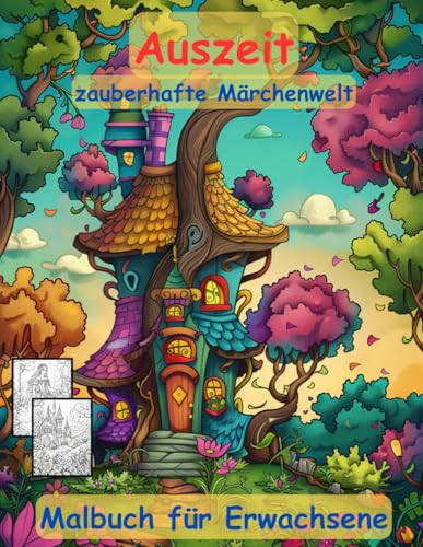 AUSZEIT -bezaubernde Märchenwelt -Malbuch für Erwachsene -nimm dir Zeit -für dich -50 ausgewählte Motive -Ausmalbilder: mit 50 ausgewählten Motiven ... die Kleinen werden ihre Freude daran habe AUSZEIT -bezaubernde Märchenwelt -Malbuch für Erwachsene -nimm dir Zeit -für dich -50 ausgewählte Motive -Ausmalbilder: mit 50 ausgewählten Motiven ... die Kleinen werden ihre Freude daran habe von Independently published