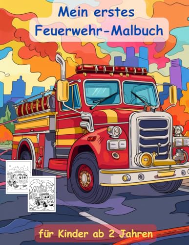 Feuerwehr, die zweite -mein erstes Malbuch für Kinder ab 2 Jahren -50 wunderschöne Motive: ein Muss für alle Feuerwehr-Liebhaber ab 2 Jahren zum ... mit einzigartigen Motiven als Ausmalbuch Feuerwehr, die zweite -mein erstes Malbuch für Kinder ab 2 Jahren -50 wunderschöne Motive: ein Muss für alle Feuerwehr-Liebhaber ab 2 Jahren zum ... mit einzigartigen Motiven als Ausmalbuch von Independently published