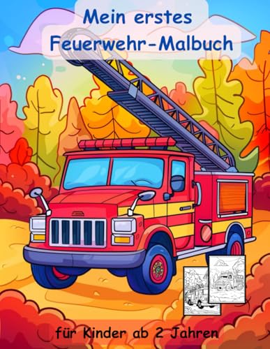 Feuerwehr -mein erstes Malbuch für Kinder ab 2 Jahren -50 wunderschöne Motive: ein Muss für alle Feuerwehr-Liebhaber ab 2 Jahren zum Ausmalen, ... mit einzigartigen Motiven als Ausmalbuch Feuerwehr -mein erstes Malbuch für Kinder ab 2 Jahren -50 wunderschöne Motive: ein Muss für alle Feuerwehr-Liebhaber ab 2 Jahren zum Ausmalen, ... mit einzigartigen Motiven als Ausmalbuch von Independently published