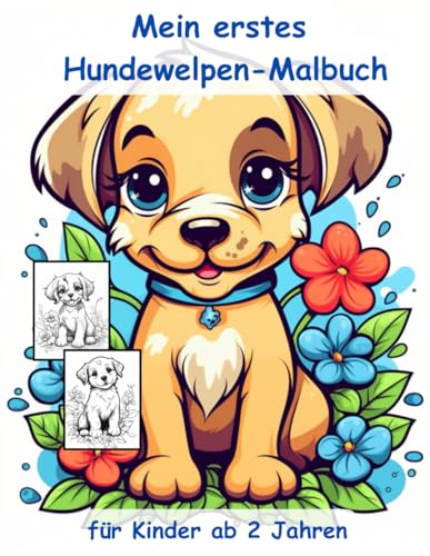 Hunde-Welpen -mein erstes Malbuch für Kinder ab 2 Jahren -50 wunderschöne Motive -magisches Ausmalbuch: -ein Muss für alle Hundewelpen-Liebhaber ab 2 ... -mit einzigartigen Motiven als Ausmalbuch Hunde-Welpen -mein erstes Malbuch für Kinder ab 2 Jahren -50 wunderschöne Motive -magisches Ausmalbuch: -ein Muss für alle Hundewelpen-Liebhaber ab 2 ... -mit einzigartigen Motiven als Ausmalbuch von Independently published